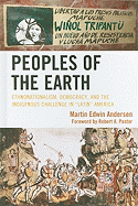 Peoples of the Earth: Ethnonationalism, Democracy, and the Indigenous Challenge in 'Latin' America