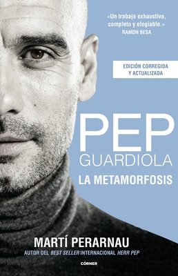 Pep Guardiola. La Metamorfosis. Edicion Corner 10o Aniversario - Perarnau, Marti