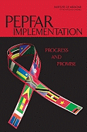 Pepfar Implementation: Progress and Promise - Institute of Medicine, and Board on Children Youth and Families, and Board on Global Health