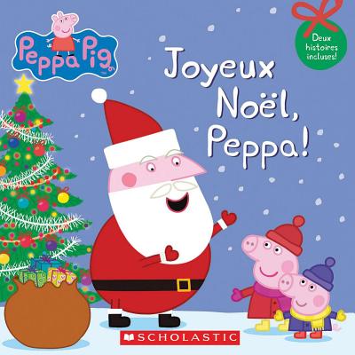 Peppa Pig: Joyeux No?l, Peppa! - Eone (Illustrator), and Astley, Neville, and Baker, Mark