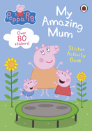 Peppa Pig: My Amazing Mum: Sticker Activity Book