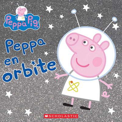 Peppa Pig: Peppa En Orbite - Entertainment One, and Baker, Mark, and Astley, Neville