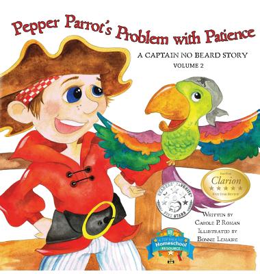 Pepper Parrot's Problem with Patience: A Captain No Beard Story - Roman, Carole P