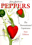 Peppers: The Domesticated Capsicums, New Edition - Andrews, Jean