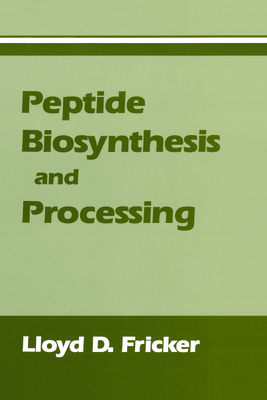 Peptide Biosynthesis and Processing - Fricker, Lloyd D