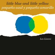 Pequeo Azul Y Pequeo Amarillo (Little Blue and Little Yellow, Spanish-English Bilingual Edition): Edici?n Biling?e Espaol/Ingl?s