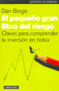 Pequeno Gran Libro del Riesgo, El. Claves Para Comprender La Inversion En Bolsa