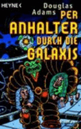 Per Anhalter Durch Die Galaxis - Adams, Douglas