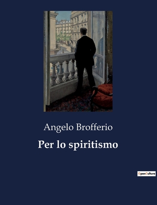 Per Lo Spiritismo - Brofferio, Angelo