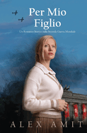 Per Mio Figlio: Un Romanzo Storico sulla Seconda Guerra Mondiale