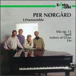 Per Nrgrd: Trio Op. 15; Spell; Letters of Grass; Lin