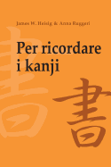 Per ricordare i kanji 1: Corso mnemonico per l'apprendimento veloce di scrittura e significato dei caratteri giapponesi