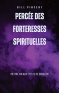 Perce des forteresses spirituelles: Mettre fin aux cycles de douleur