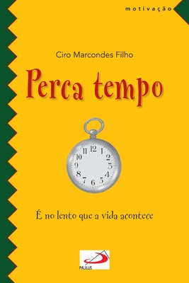 Perca tempo - Filho, Ciro Marcondes