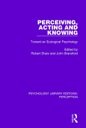 Perceiving, Acting, and Knowing: Toward an Ecological Psychology