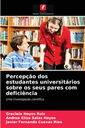 Percep??o dos estudantes universitrios sobre os seus pares com defici?ncia