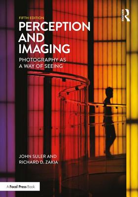 Perception and Imaging: Photography as a Way of Seeing - Zakia, Richard D., and Suler, John