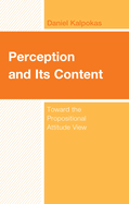 Perception and Its Content: Toward the Propositional Attitude View