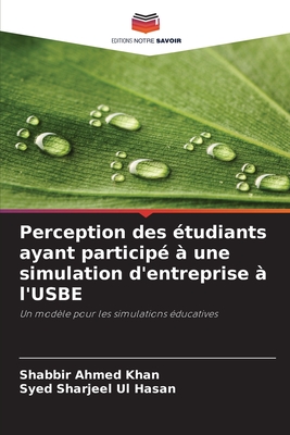Perception des ?tudiants ayant particip? ? une simulation d'entreprise ? l'USBE - Khan, Shabbir Ahmed, and Hasan, Syed Sharjeel Ul