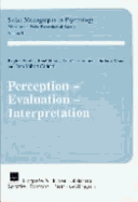 Perception Evaluation Interpretat - Boothe, Brigitte (Editor), and Hirsig, R (Editor), and Helminger, A (Editor)