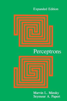 Perceptrons: An Introduction to Computational Geometry - Minsky, Marvin, and Papert, Seymour A