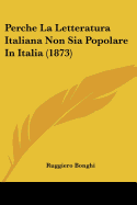 Perche La Letteratura Italiana Non Sia Popolare In Italia (1873)