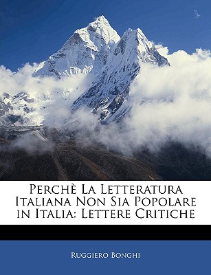 Perche La Letteratura Italiana Non Sia Popolare in Italia: Lettere Critiche - Bonghi, Ruggiero