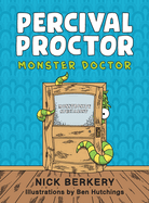 Percival Proctor Monster Doctor: A Funny Rhyming Children's Picture Book About Accepting Differences, Overcoming Fears and Promoting Empathy