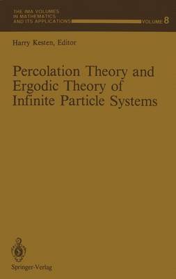 Percolation Theory and Ergodic Theory of Infinite Particle Systems - Kesten, Harry (Editor)
