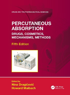 Percutaneous Absorption: Drugs, Cosmetics, Mechanisms, Methods - Dragicevic, Nina (Editor), and Maibach, Howard (Editor)