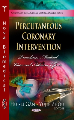 Percutaneous Coronary Intervention: Procedures, Medical Uses & Adverse Effects - Gan, Huili (Editor), and Zhou, Yujie (Editor)