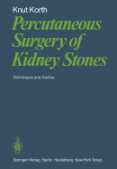 Percutaneous Surgery of Kidney Stones: Techniques and Tactics