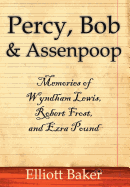 Percy, Bob and Assenpoop: Memories of Wyndham Lewis, Robert Frost, and Ezra Pound