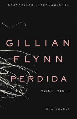 Perdida: (gone Girl: Spanish-Language) - Flynn, Gillian