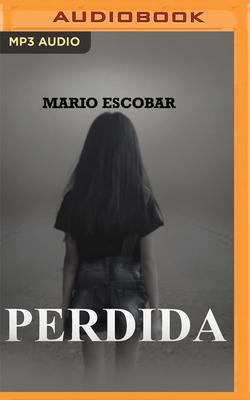 Perdida - Escobar, Mario, and Hernandez, Karla (Read by)
