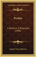 Perdita: A Romance in Biography (1908)