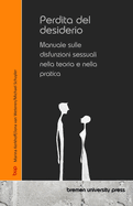 Perdita del desiderio: Manuale sulle disfunzioni sessuali nella teoria e nella pratica
