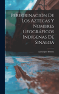 Peregrinacin De Los Aztecas Y Nombres Geogrficos Indgenas De Sinaloa