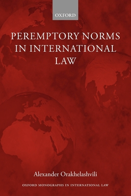 Peremptory Norms in International Law - Orakhelashvili, Alexander