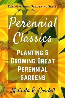 Perennial Classics: Planting & Growing Great Perennial Gardens - Cordell, Rosefiend