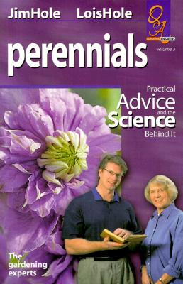 Perennials: Practical Advice and the Science Behind It - Hole, Lois, and Hole, Jim