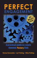 Perfect Engagement: A Practical Guide to a More Dynamic Rotary Club