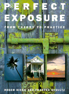 Perfect Exposure: A Practical Guide for All Photographers
