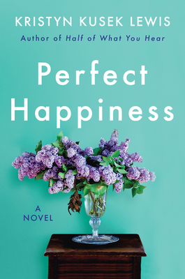 Perfect Happiness: A Novel - Lewis, Kristyn Kusek