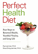 Perfect Health Diet: Four Steps to Renewed Health, Youthful Vitality, and Long Life
