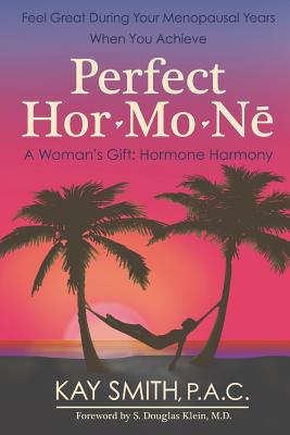 Perfect Hormone: A Woman's Gift: Hormone Harmony - Smith P a C, Kay