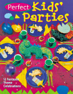 Perfect Kids' Parties: 12 Fantastic Theme Celebrations - Sterling, Bruce, and Famini, Karen, and Hands-On Crafts for Kids