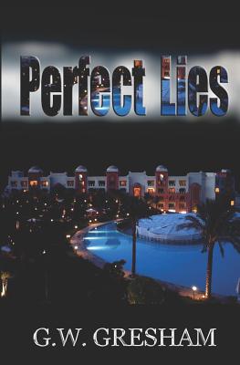 Perfect Lies - Gresham, G W