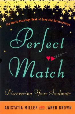 Perfect Match: Discovering Your Soulmate - Miller, Anistatia R, and Brown, Jared M
