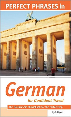 Perfect Phrases in German for Confident Travel: The No Faux-Pas Phrasebook for the Perfect Trip - Flippo, Hyde